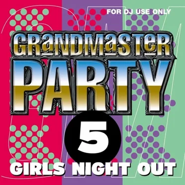 Grandmaster Party 5: Girl’s Night Out by Various Artists - album cover