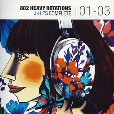 802 HEAVY ROTATIONS J-HITS COMPLETE'01~'03 by Various Artists - album cover