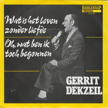 Wat is het leven zonder liefde / Oh, wat ben ik toch begonnen