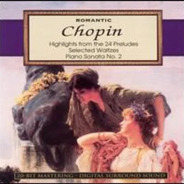 Romantic Chopin: Highlights From The 24 Preludes / Selected Waltzes / Piano Sonata No. 2