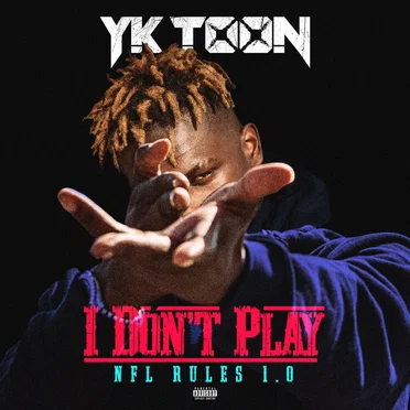 I Don't Play (NFL Rules 1.0) by YK Toon - album cover