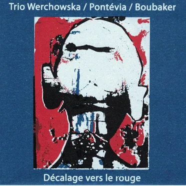 Décalage vers le rouge by Trio Werchowska / Pontévia / Boubaker - album cover