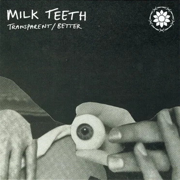 Transparent / Better by Milk Teeth - album cover
