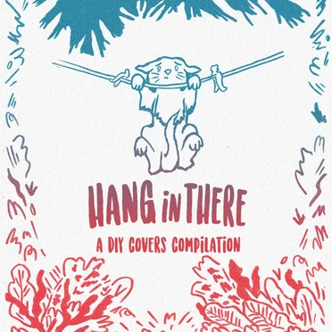 Hang in There: A DIY Covers Compilation by Various Artists - album cover