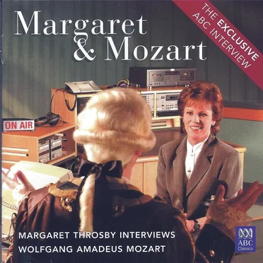 Margaret & Mozart: Margaret Throsby Interviews Wolfgang Amadeus Mozart