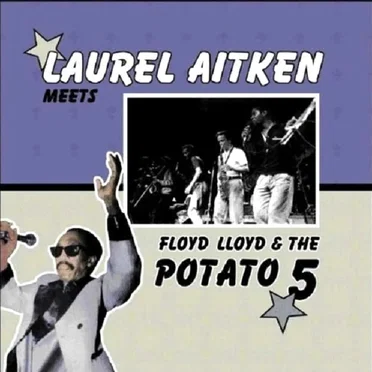 Laurel Aitken Meets Floyd Lloyd & The Potato 5