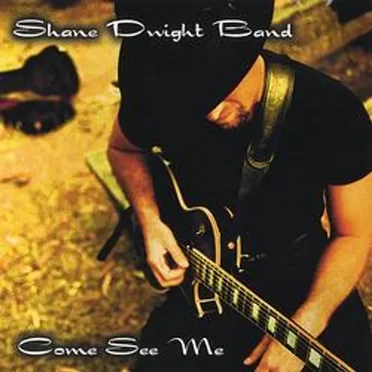 Come See Me by Shane Dwight Blues Band - album cover