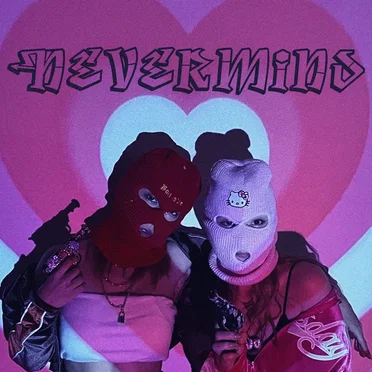 NEVER MIND