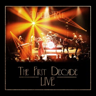 The First Decade Live by Delta Rae - album cover
