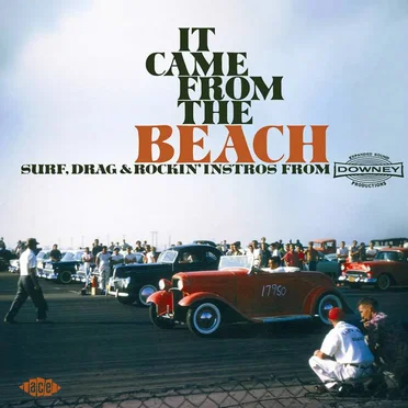 It Came From The Beach: Surf, Drag & Rockin' Instros From Downey Records by Various Artists - album cover