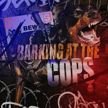 Barking at the cops