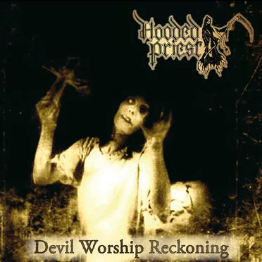 Devil Worship Reckoning by Hooded Priest - album cover