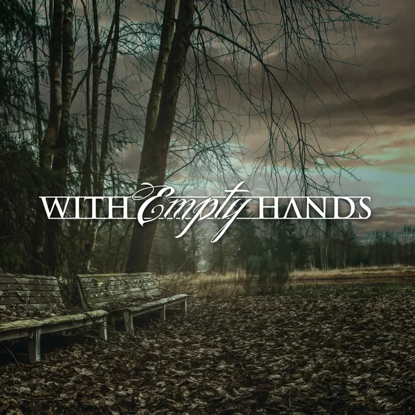 WITH EMPTY HANDS