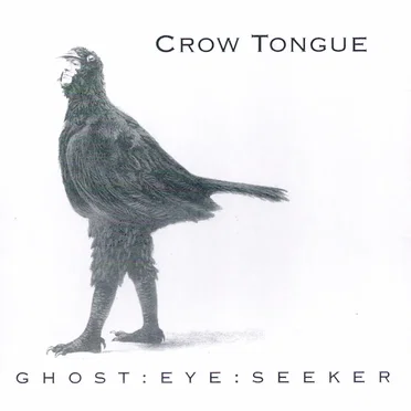 Ghost: Eye: Seeker by Crow Tongue - album cover