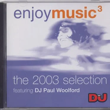 DJ Mag presents Enjoy Music 3: The 2003 Selection featuring DJ Paul Woolford