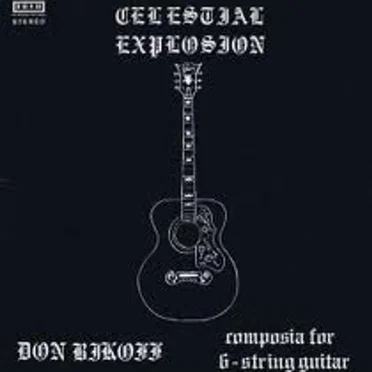 Celestial Explosion (Composia For 6-String Guitar) by Don Blikoff - album cover