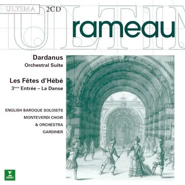 Dardanus / Les Fêtes d'Hébé (English Baroque Soloists feat. conductor: John Eliot Gardiner)