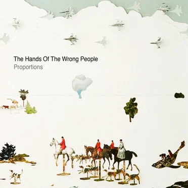 Proportions by The Hands of the Wrong People - album cover