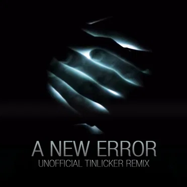 A New Error (unofficial Tinlicker remix)
