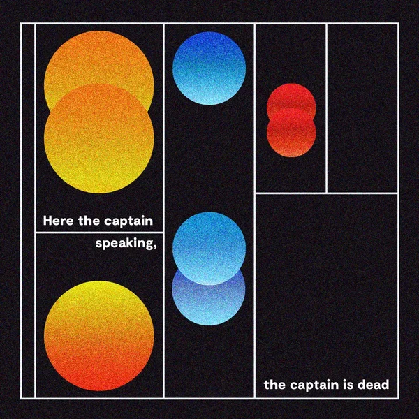 Here the Captain Speaking, the Captain Is Dead
