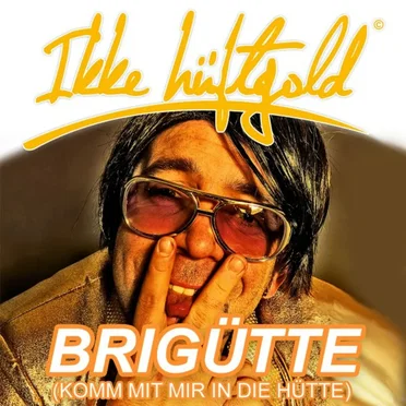 Brigütte (Komm mit mir in die Hütte)