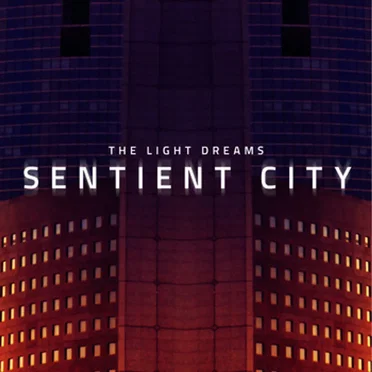 Sentient City by The Light Dreams - album cover