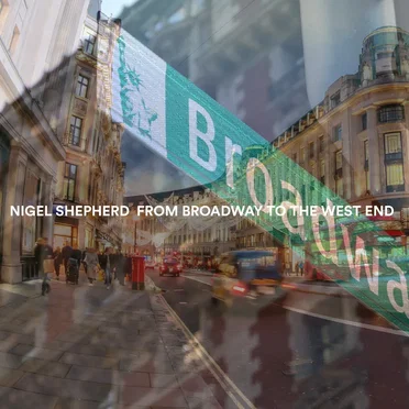 From Broadway To the West End by Nigel Shepherd - album cover