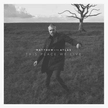 This Place We Live by Matthew and the Atlas - album cover