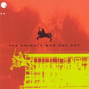 The Knights Who Say Dot by Various Artists - album cover