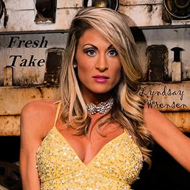 Fresh Take by Lyndsay Wrensen - album cover