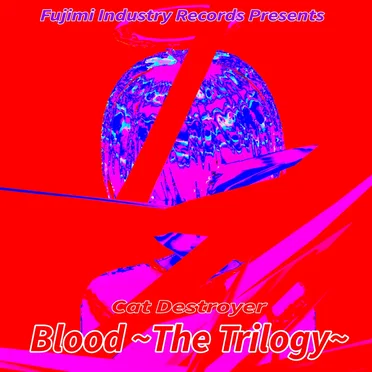 Blood ~The Trilogy~