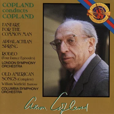 Copland Conducts Copland: Fanfare for the Common Man / Appalachian Spring / Rodeo / Old American Songs