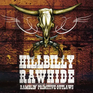 Ramblin' Primitive Outlaws by Hillbilly Rawhide - album cover