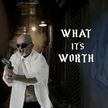 What It’s Worth