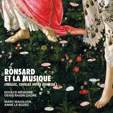 Ronsard et la musique: Cueillez, cueillez votre jeunesse !