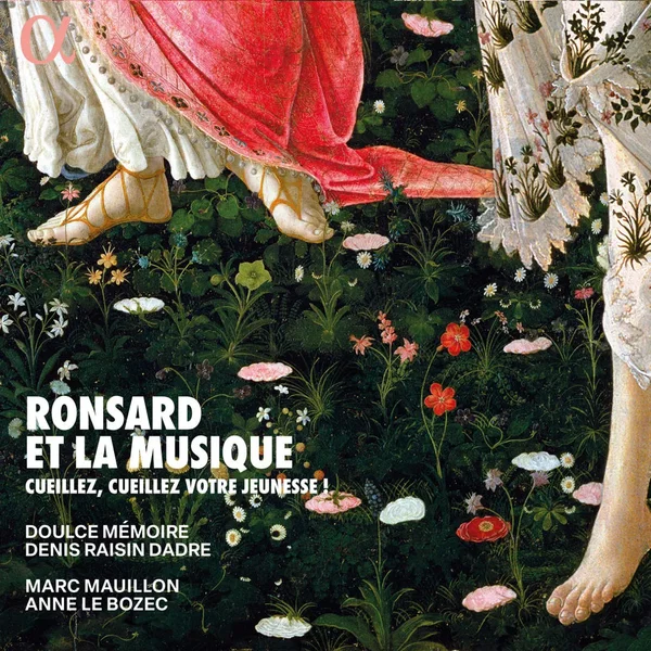 Ronsard et la musique: Cueillez, cueillez votre jeunesse !