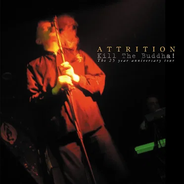 Kill the Buddha - The 25th Anniversary Tour by Attrition - album cover