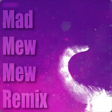 Mad Mew Mew (Remix)