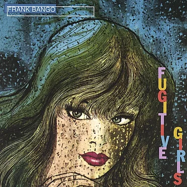 Fugitive Girls by Frank Bango - album cover