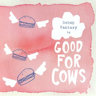 Bebop Fantasy by Good for Cows - album cover