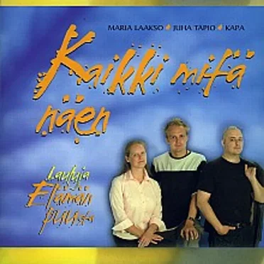 Kaikki mitä näen: Lauluja elämän puusta