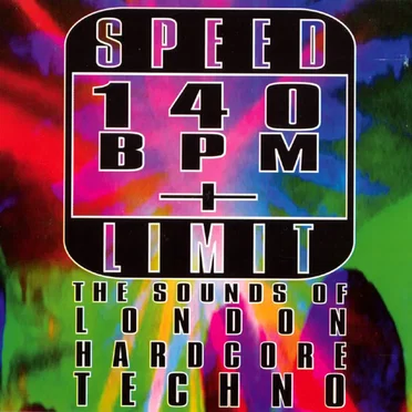 Speed Limit 140 BPM+: The Sounds of London Hardcore Techno by Various Artists - album cover