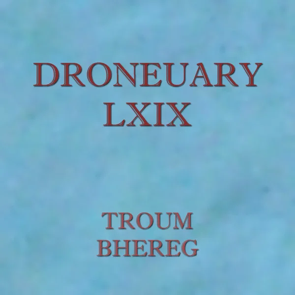 Droneuary LXIX - Bhereg