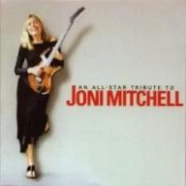 An All-Star Tribute to Joni Mitchell by Various Artists - album cover