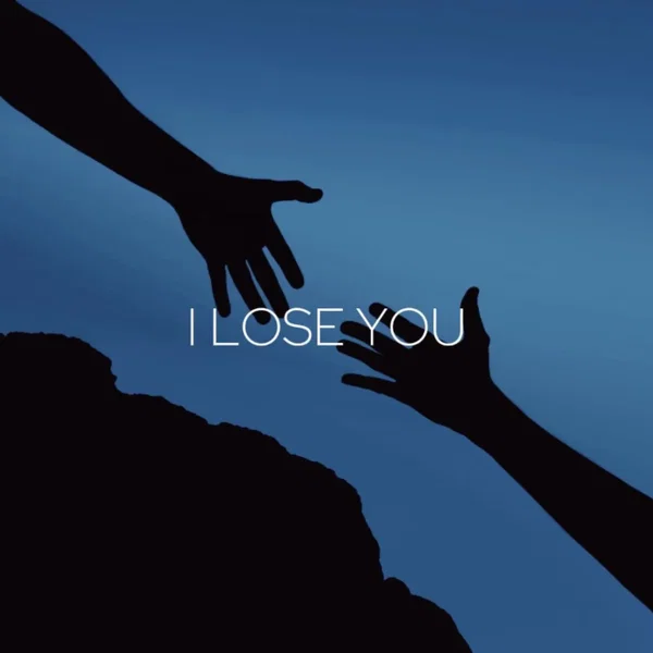 I Lose You