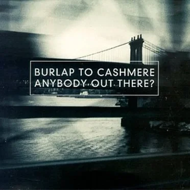 Anybody Out There? by Burlap to Cashmere - album cover