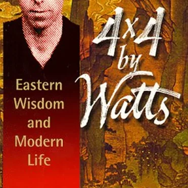 4×4 by Watts: Eastern Wisdom and Modern Life, Volume 1 by Alan Watts - album cover