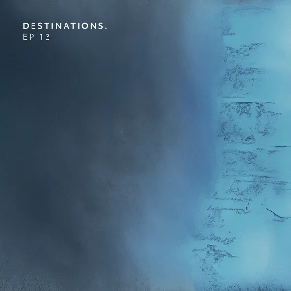 Destinations. EP 13