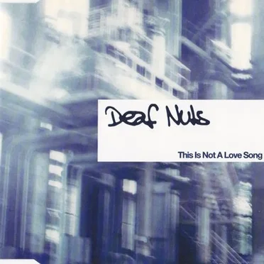 This Is Not a Love Song by Deaf Nuts - album cover