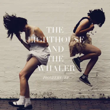 Pioneers EP by The Lighthouse and the Whaler - album cover